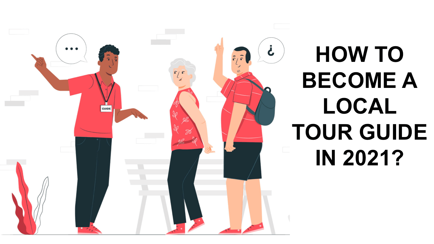 How to Become a Local Tour Guide in 2021? How to Become a Local Tour Guide in 2021?